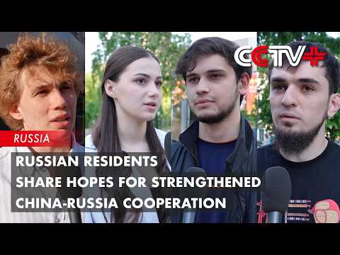 Russian Residents Share Hopes for Strengthened China-Russia Cooperation thumbnail