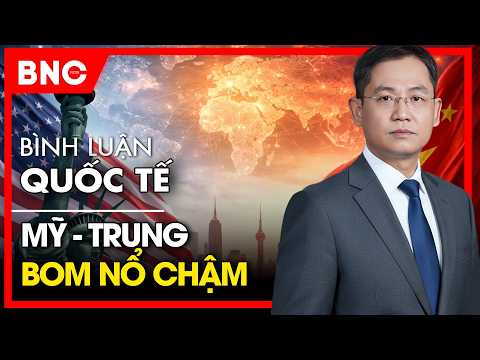 Bình luận Quốc tế: Khoảnh khắc Mỹ - Trung; Trump cài “bom nổ chậm”; Nga – Nhật – Đài giải nhiệt thumbnail