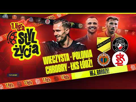 1 LIGA STYL ŻYCIA. HEJ, BARAŻE! WIECZYSTA - POLONIA, CHROBRY - ŁKS ŁÓDŹ! KTO AWANSUJE? thumbnail