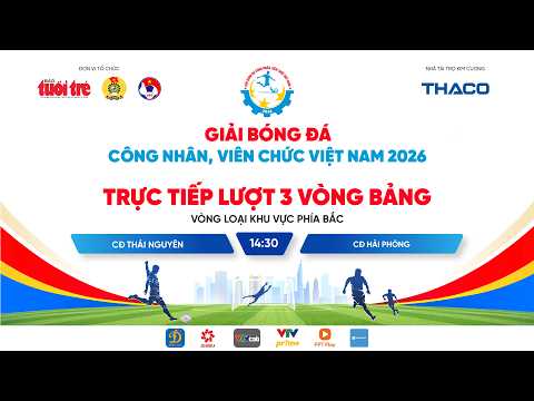 Trực tiếp: CĐ Thái Nguyên gặp CĐ Hải Phòng - Lượt 3 Vòng bảng Vòng loại khu vực phía Bắc thumbnail