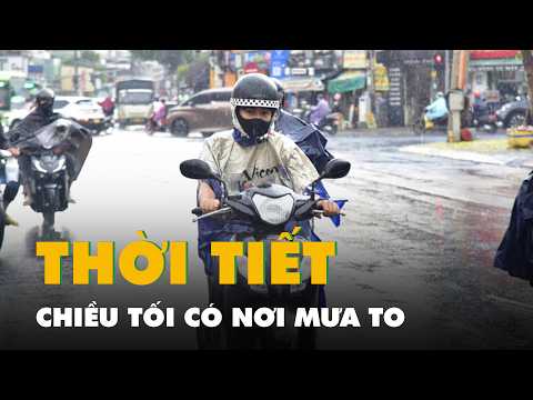 Thời tiết hôm nay 16-5: Nắng nóng giảm, chiều tối có nơi mưa to thumbnail