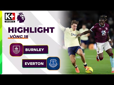 BURNLEY - EVERTON | TIẾC NUỐI NHỮNG CƠ HỘI, MÀN SO TÀI CỦA HAI THỦ THÀNH | NGOẠI HẠNG ANH 25/26 thumbnail