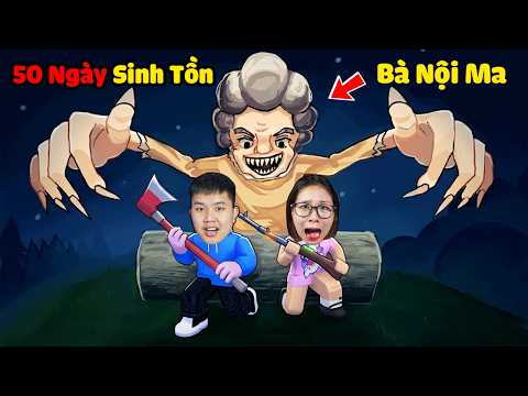 Sinh tồn 50 ngày thoát khỏi Bà Nội Ma bắt cóc trẻ con! Liệu bqThanh & Ốc Có Sống Sót thumbnail