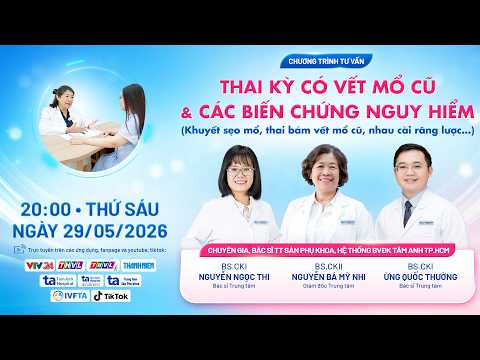 🔴TƯ VẤN SỨC KHỎE: Thai kỳ có vết mổ cũ và các biến chứng sản khoa nguy hiểm thumbnail