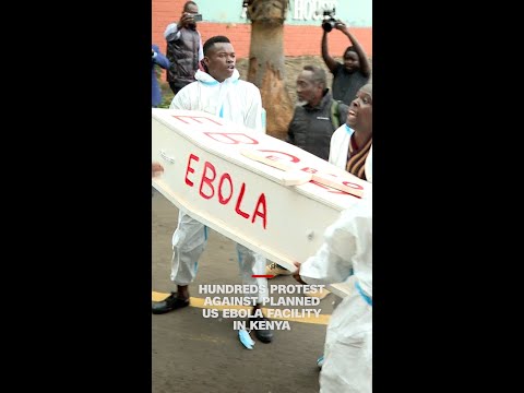 Hundreds protest against planned US Ebola facility in Kenya thumbnail