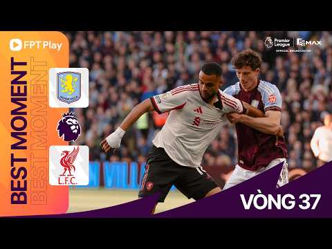 HIỆP 1 NỖ LỰC CỦA LIVERPOOL NHƯNG NIỀM VUI LẠI ĐẾN VỚI ASTON VILLA | BEST MOMENTS thumbnail