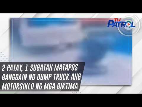 2 patay, 1 sugatan matapos banggain ng dump truck ang motorsiklo ng mga biktima | TV Patrol thumbnail