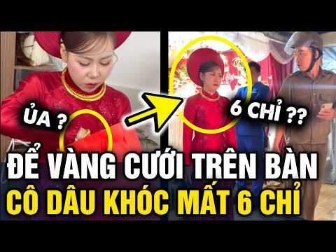 Để vàng cưới TRÊN BÀN vì nghĩ nhà toàn người nhà, cô dâu KHÓC NGHẸN phát hiện MẤT 6 CHỈ | Tin 3 Phút thumbnail