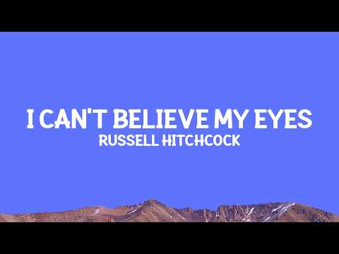 Russell Hitchcock - I Can't Believe My Eyes (Lyrics) thumbnail