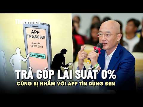 Công ty tài chính cho trả góp lãi suất 0% cũng bị hiểu nhầm với app tín dụng đen thumbnail