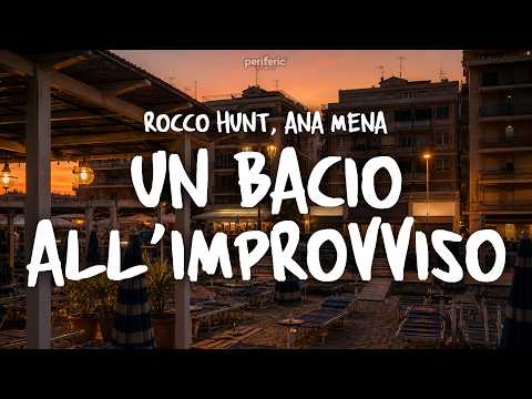 Rocco Hunt, Ana Mena - UN BACIO ALL'IMPROVVISO (Testo/Lyrics) thumbnail