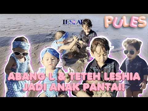 PULES : GAK ADA TAKUTNYA, ABANG L & TETEH LESHIA HAPPY BANGET MAIN DI PANTAI BALI! thumbnail