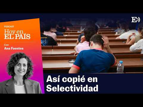 Así es COPIAR en SELECTIVIDAD: un auricular y un móvil  | Hoy en EL PAÍS thumbnail