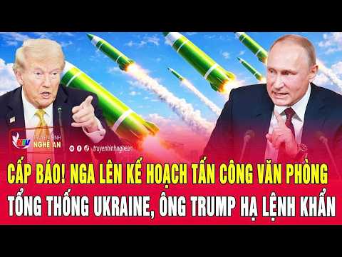 Thời sự 16/5:Cấp báo! Nga lên kế hoạch tấn công Văn phòng Tổng thống Ukraine, ông Trump hạ lệnh khẩn thumbnail