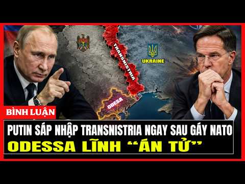 PUTIN SÁT NHẬP TRANSISTRIA Ngay Gáy NATO: Án Tử Cho Odessa  | Hiểu Rõ Hơn thumbnail