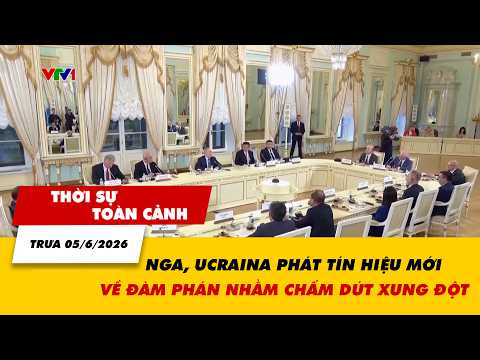 Thời sự toàn cảnh trưa 05/6: Nga, Ucraina phát tín hiệu mới về đàm phán nhằm chấm dứt xung đột thumbnail