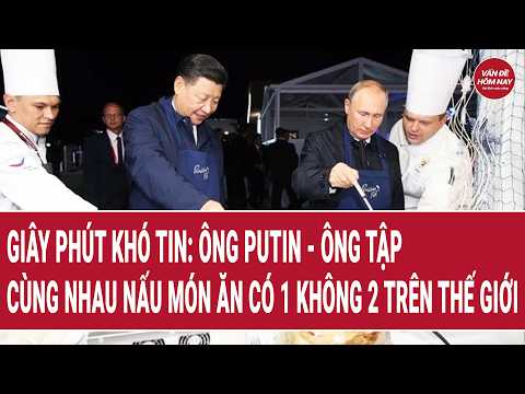 Nhìn lại giây phút khó tin: Ông Putin - ông Tập cùng nhau nấu món ăn có 1 không 2 trên thế giới thumbnail