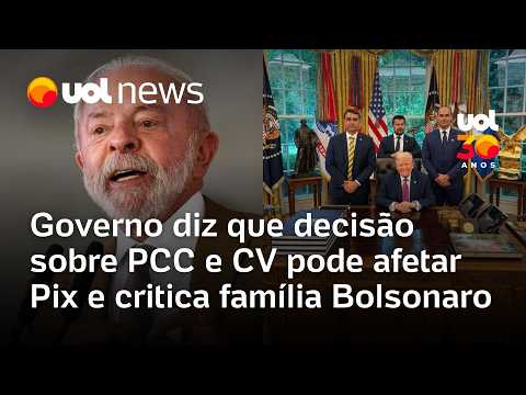 Governo Lula critica família Bolsonaro e diz que decisão dos EUA sobre PCC e CV pode afetar Pix thumbnail