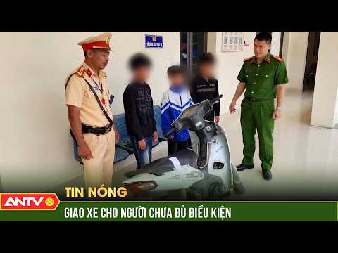 Phạt 9 triệu đồng trường hợp giao xe cho người chưa đủ điều kiện điều khiển phương tiện | ANTV thumbnail
