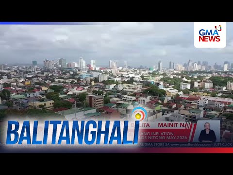 Inflation eases to 6.8% in May 2026 | Balitanghali thumbnail