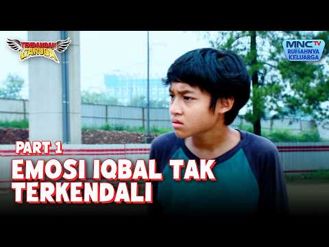 Emosi Iqbal yang tak terkendali | TENDANGAN GARUDA | EPS 67 - Part 1 thumbnail