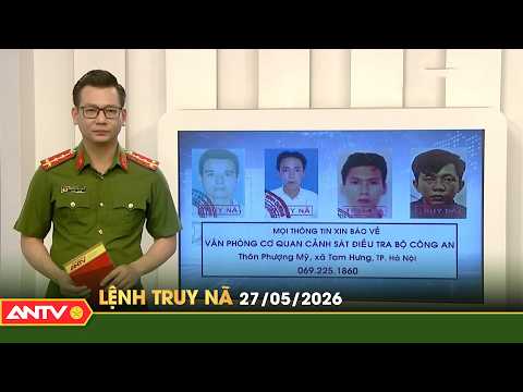 Lệnh truy nã 27/5 | Tin khẩn cấp | ANTV thumbnail