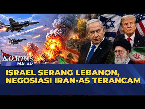 Israel Serang Lebanon, Negosiasi Iran-AS Terancam | KOMPAS MALAM thumbnail
