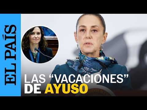 CLAUDIA SHEINBAUM sobre ISABEL DÍAZ AYUSO: "Se paso tres días de vacaciones" | EL PAÍS thumbnail