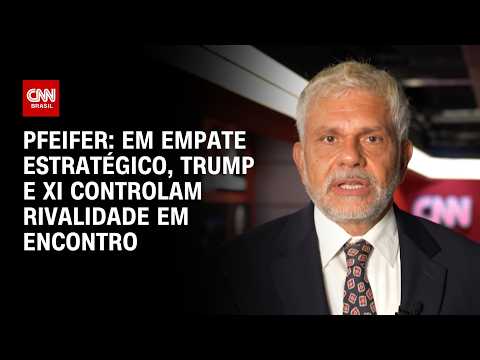 Pfeifer: Em empate estratégico, Trump e Xi controlam rivalidade em encontro | CNN BRASIL thumbnail