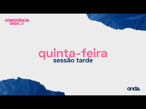 Conferência Onda 2026 | Dia 1 Tarde thumbnail