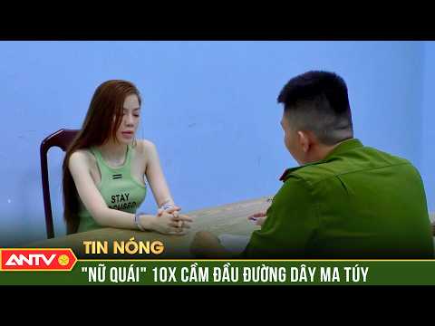 “Kiều nữ” 10X cầm đầu đường dây chuyên bán ma túy cho người Trung Quốc | ANTV thumbnail
