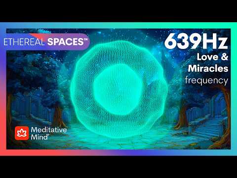 639Hz | ATTRACT Love | Manifest MIRACLES | HEART Chakra Tone | ETHEREAL SPACES™ thumbnail