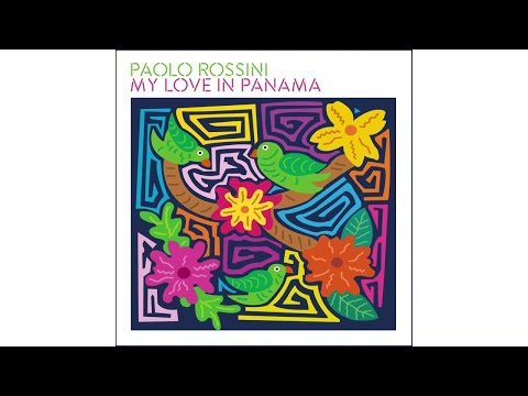 Paolo Rossini - My Love in Panama thumbnail