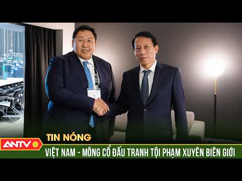Tăng cường hợp tác phòng, chống tội phạm xuyên quốc gia giữa Việt Nam và Mông Cổ | ANTV thumbnail