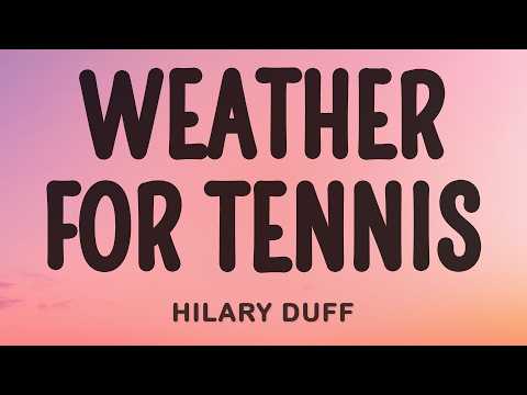 Hilary Duff - Weather For Tennis thumbnail