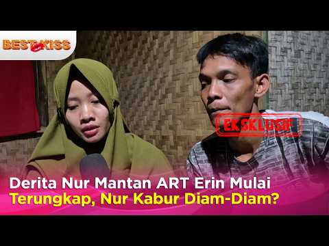 Kabur Diam-Diam dari Rumah Erin, Derita Nur Mantan ART Erin Mulai Terungkap? | Best Kiss thumbnail