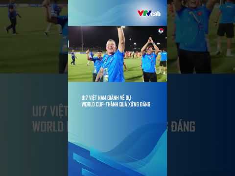 U17 Việt Nam giành vé dự World Cup: Thành quả xứng đáng thumbnail
