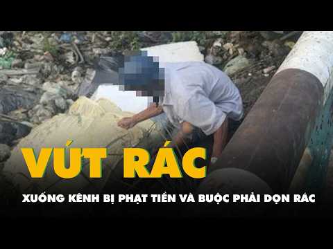 Người vứt rác xuống kênh ở phường Tân Tạo bị phạt tiền, buộc phải dọn rác thumbnail