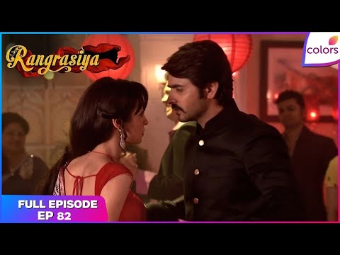 Rangrasiya | Full Episode Ep. 82 | Rudra And Parvati Dance In The Party | Colors TV thumbnail