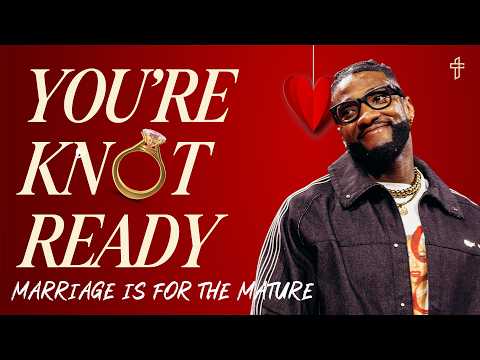 You're KNOT Ready: Marriage Is For The Mature // Relationship Goals: IRL (Part 5) // Michael Todd thumbnail