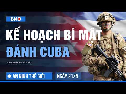 An ninh Thế giới 21/05: CIA trình Trump kịch bản đánh Cuba | Trung Quốc nạo vét Đá Hải Sâm thumbnail