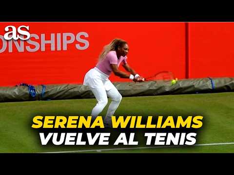 SERENA WILLIAMS inicia su regreso a las pistas entrenando en QUEEN'S thumbnail