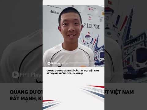 Quang Dương đề cao các tay vợt đến từ Việt Nam thumbnail