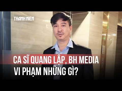 Ca sĩ bolero Quang Lập, BH Media vi phạm những gì? thumbnail