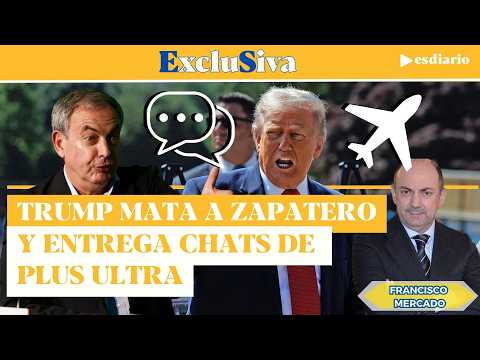 #EXCLUSIVA: Trump mata a Zapatero: entrega chats de Plus Ultra que afloran su fichaje y peaje thumbnail
