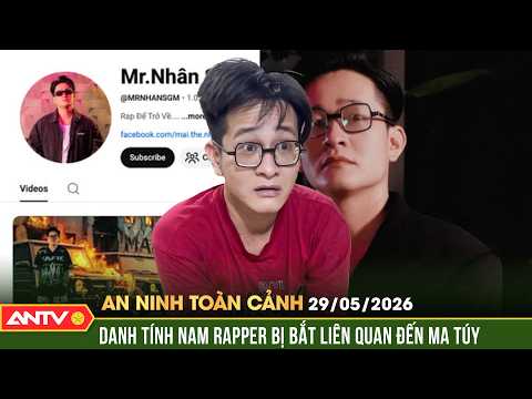 Nóng: Hé lộ danh tính nam rapper bị bắt liên quan đến ma túy | An ninh toàn cảnh ngày 29/5 | ANTV thumbnail
