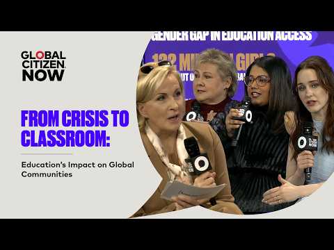 From Crisis to Classroom: Education’s Impact on Global Communities | Global Citizen NOW 2026 thumbnail