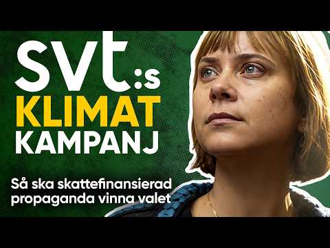 SVT:s KLIMATKAMPANJ - Så ska skattefinansierad propaganda vinna valet åt vänstern thumbnail