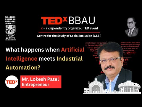 What happens when Artificial Intelligence meets Industrial Automation? | Lokesh Patel | TEDxBBAU thumbnail