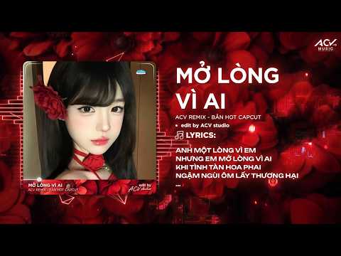 Mở Lòng Vì Ai Remix (Ver Chuẩn TikTok) - Đôi Mắt Em Không Thể Chối Dù Đôi Môi em Đã Cố Gắng Remix thumbnail